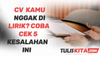 CV Kamu Nggak Dilirik? Coba Cek 5 Kesalahan Fatal Ini! 3 CV Kamu Nggak Dilirik