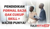 Pendidikan Formal Saja Nggak Cukup Ini Skill Tambahan