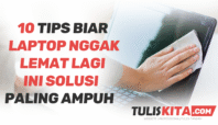 Tips Biar Laptop Nggak Lemot