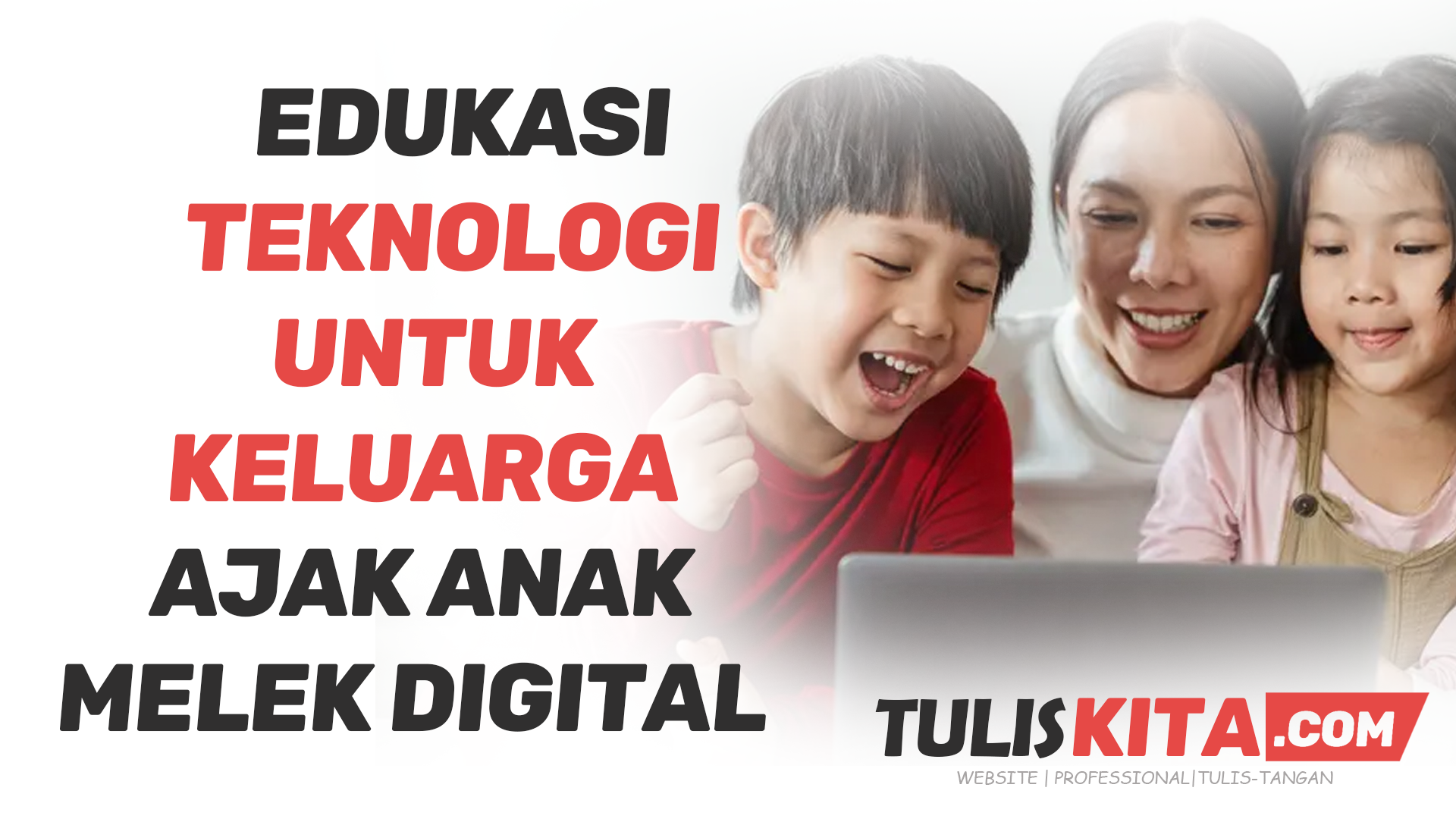 Edukasi Teknologi untuk Keluarga