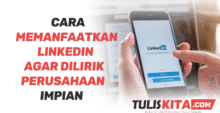 Cara Memanfaatkan LinkedIn Agar Dilirik Perusahaan Impian