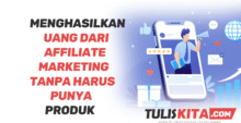Cara Menghasilkan Uang dari Affiliate Marketing Tanpa Harus Punya Produk