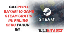 Gak Perlu Bayar 10 Game Steam Gratis Ini Paling Seru Tahun Ini