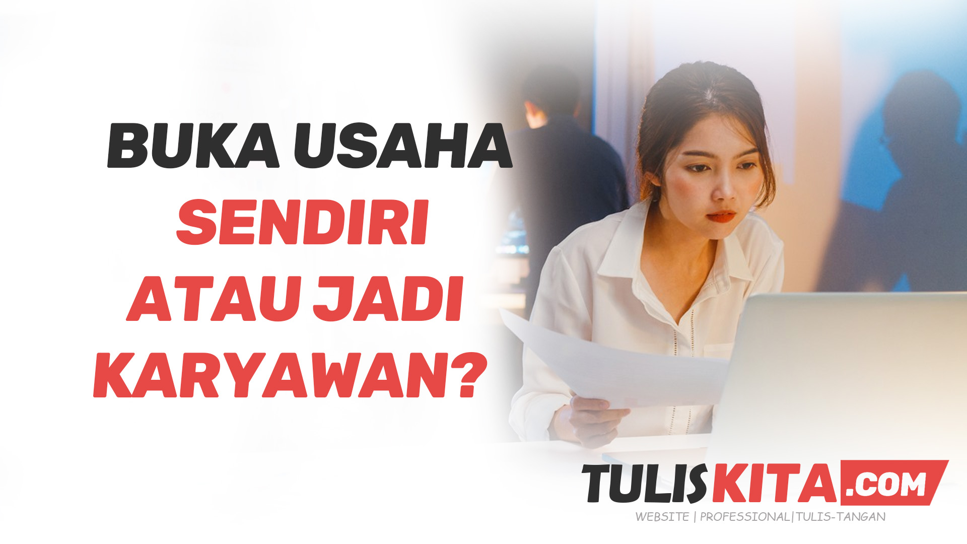 Memulai Buka Usaha Sendiri atau Jadi Karyawan